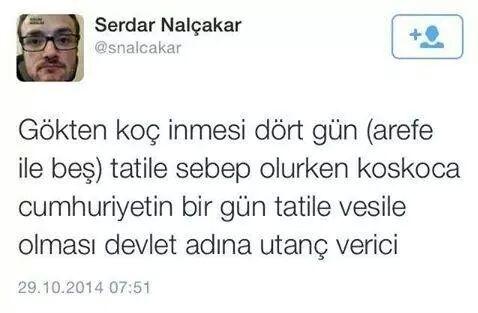 CUMHURİYETTE KOÇ İNSEYDİ O ZAMAN DA DÖRT GÜN OLURDU.. SİZDE İNEK İNDİRİN GÖKTEN 10 GÜN TATİL YAPALIM :D :D