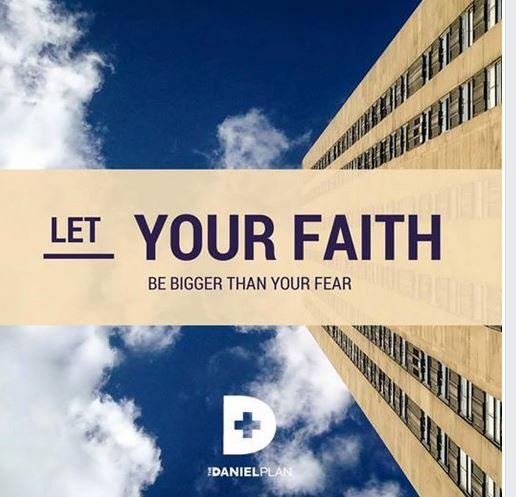Let your faith be bigger than your fear.