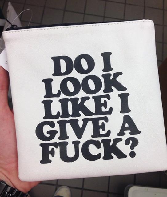 Do I look like I give a fuck....??