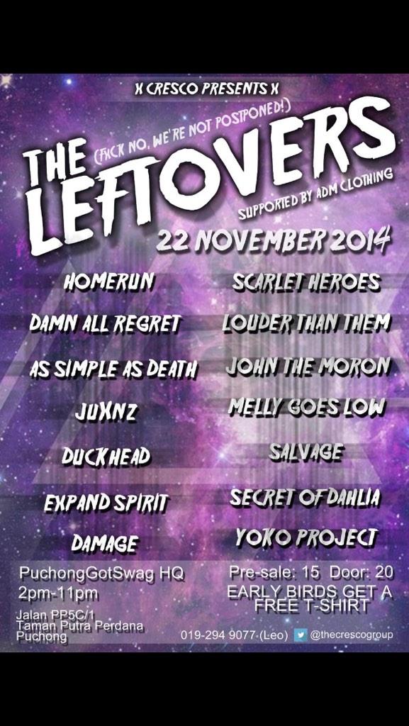 Nov 22, 2014 THE LEFTOVERS 2pm PUCHONGGOTSWAG HQ <a href="/homeruncrewhc/">Homerun</a> <a href="/ScarletHeroes/">Scarlet Heroes</a> @Damagehc <a href="/YokoProject/">YokoProject</a> <a href="/asadband/">As Simple As Death</a> &amp;more