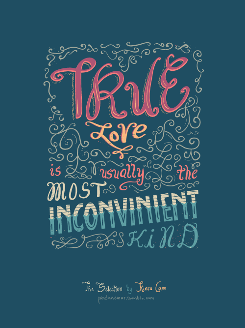 bookwormstagram's tweet photo. True love is usually the most inconvenient kind. ♥ :) #KieraCass. http://t.co/qK37gPVuQv