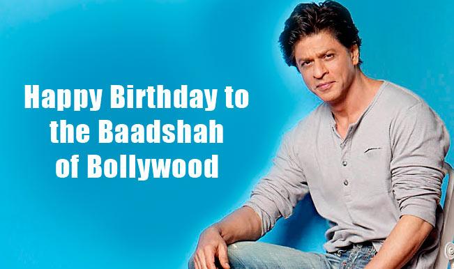   Birthday Shah Rukh
Khan Khan Many many HAppY Returns Of The
Day SiR 