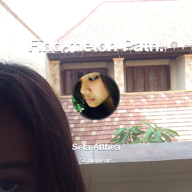 SelaAlthea's tweet photo. I've shared 50 memories with my friends on #Path - see them now at http://t.co/z6Mm5cOC8D! #thepersonalnetwork http://t.co/L0GeAgwHBb