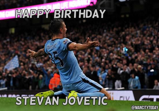 Happy Birthday to Manchester City lad Stevan Jovetic! 