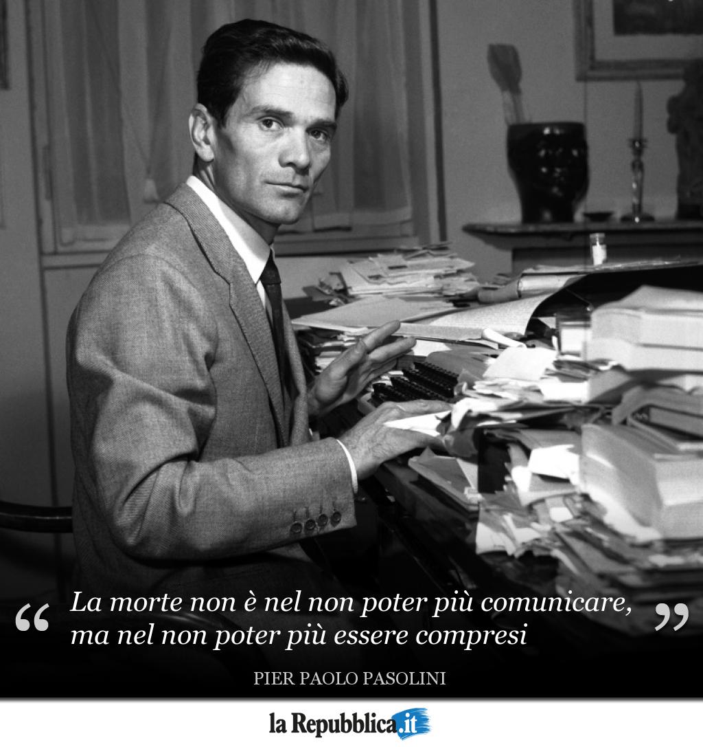 repubblica's tweet image. "La morte non è nel non poter più comunicare, ma nel non poter più essere compresi" P.P. Pasolini…