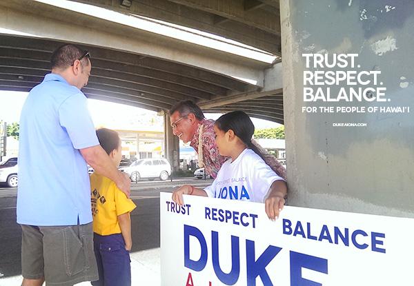 DukeAiona2022's tweet photo. Trust, Respect and Balance for the people of Hawai'i #dukeiaona2014 #elwinahu #higov #hirespect #hibalance http://t.co/MpXdVfjHb8