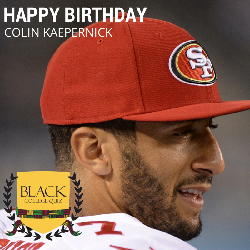 Happy Birthday Colin Kaepernick! 
