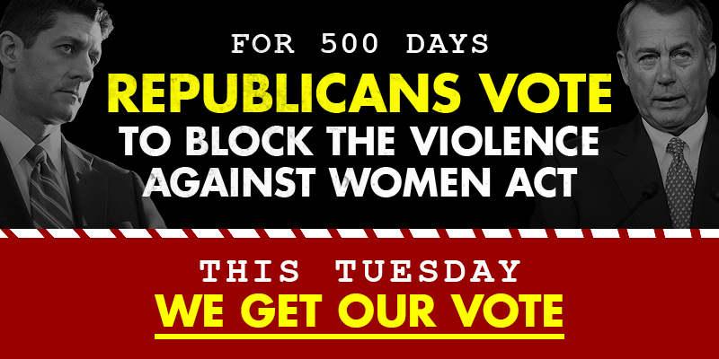 dccc's tweet photo. Republicans blocked the Violence Against Women Act for 5OO Days.

5OO Days.

Tomorrow, #WeGetOurVote.

(please RT) http://t.co/SJqrjrwEwT