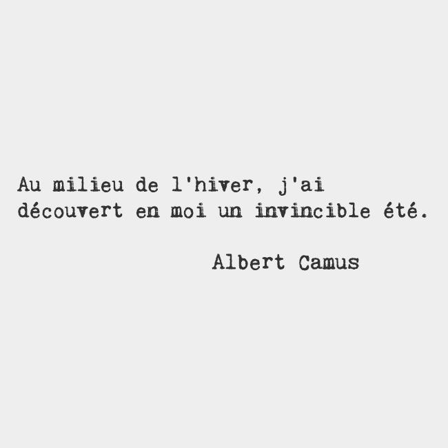 In the middle of winter​, ​I discovered ​within myself an invincible summer." — Albert Camus #frenchwords