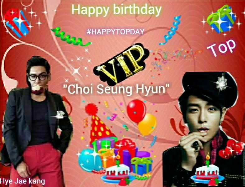  happy birthday choi seung Hyun "top"       