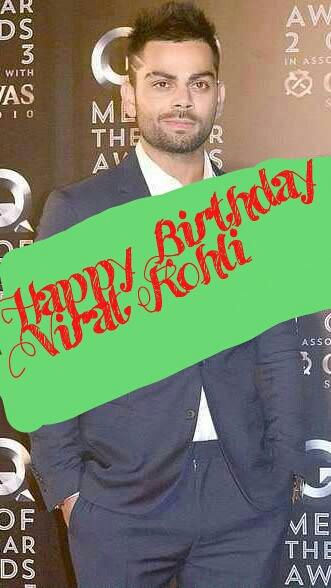 Happy Birthday 
Virat Kohli 