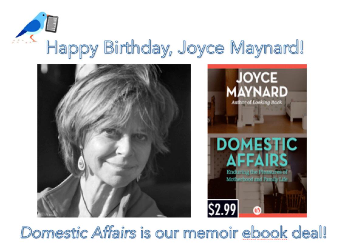 Sending happy birthday wishes to Joyce Maynard, and an ebook deal to her fans!  