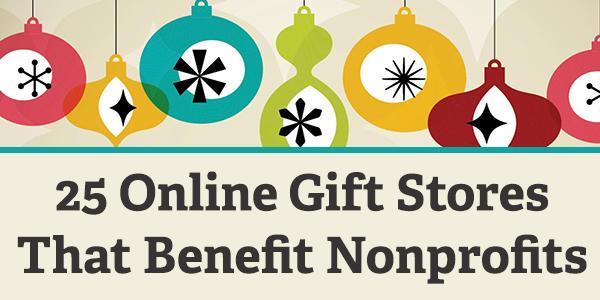 25 Online Gift Stores That Benefit Nonprofits: bit.ly/shop_for_good