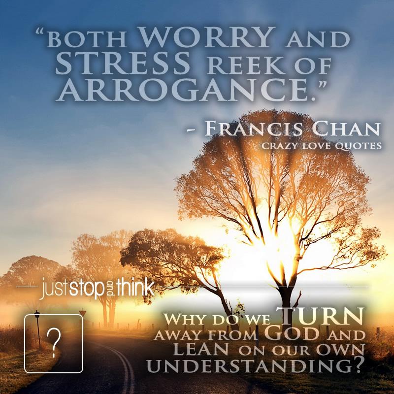 juststopthink's tweet image. Why do we turn away from God and lean on our own
understanding?

#francischan #crazylove #stress #worry #trustGod
