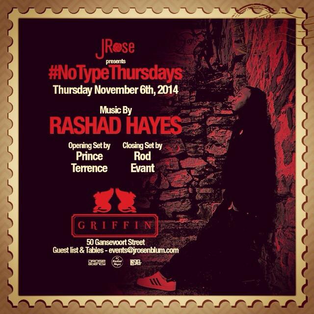 <a href="/Jrosenblum1/">JRose</a> Presents 

#NoTypeThursdays at <a href="/TheGriffinNYC/">The Griffin</a> 

Music by <a href="/DJRashadHayes/">DJ Rashad Hayes</a> <a href="/PrinceTerrence/">ǝɔuıɹd  ǝɔuǝɹɹǝʇ</a> + Rod Evant