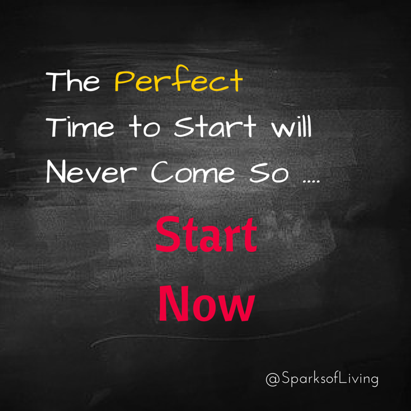 SparksofLiving's tweet image. The perfect time to start will never come so... Start Now. #motivation #life