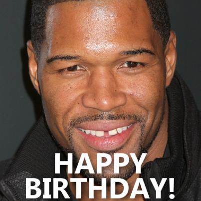 Happy Born Day Michael Strahan of the     