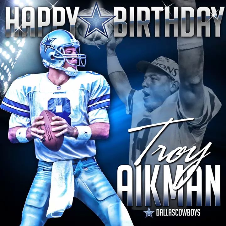 To a great Dallas Cowboy, QB Troy Aikman, Happy Birthday, Super Bowl Champion 
