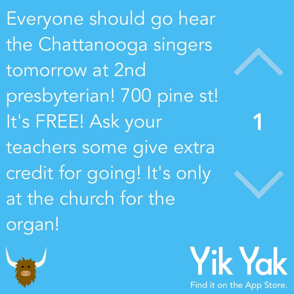UTCChattSingers's tweet photo. (Yik Yak, 2014, pp. 8-12)
http://t.co/ygzUXp0LhH Thanks yackers! Everyone should go! http://t.co/1B9tEn52l6