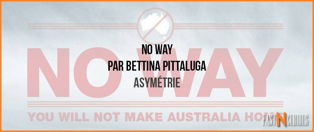 FastNCurious_'s tweet image. "No Way": une campagne australienne anti-immigration fastncurious.fr/asymetrie/no-w… #CELSA