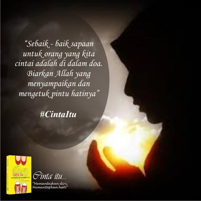 ManJaddaWaJadaa's tweet photo. "Sbaik2 sapaan utk org yg kt cintai adlh di dlm doa. Biarkn Allah yg menyampaikn &amp; mngetuk pintu htnya" #CintaItu http://t.co/g2CDq83AFf