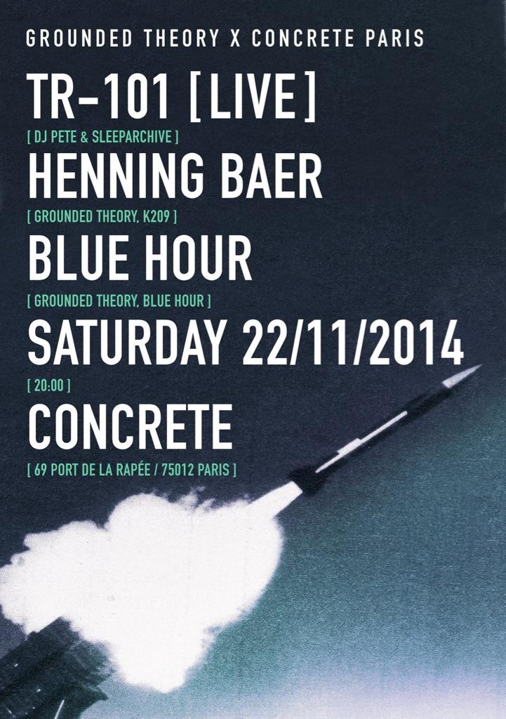 GroundedTheoryB's tweet image. This Saturday in Paris: GT x @ConcreteParis w/ TR-101 live, @HenningBaer_ &amp;amp; @BLUEHOUR909 RSVP facebook.com/events/7216208…