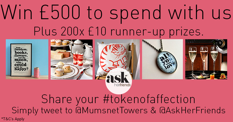 MumsnetTowers's tweet photo. Remember to show us your #tokenofaffection and follow us for a chance to win Β£500 with @askherfriends. http://t.co/TKlUBTWhfX