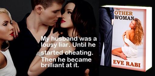 My husband was a lousy liar until he began cheating. TheOtherWoman by #EveRabi coming soon