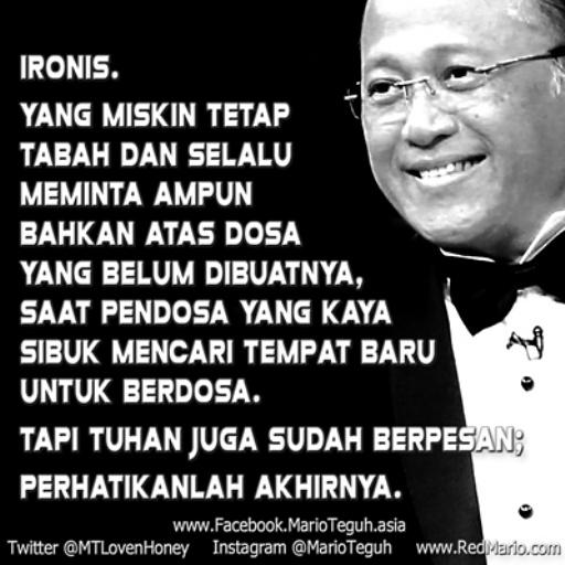 Setialah kepada kebaikan. Tuhan juga sudah berpesan: Perhatikanlah akhirnya. Mario Teguh