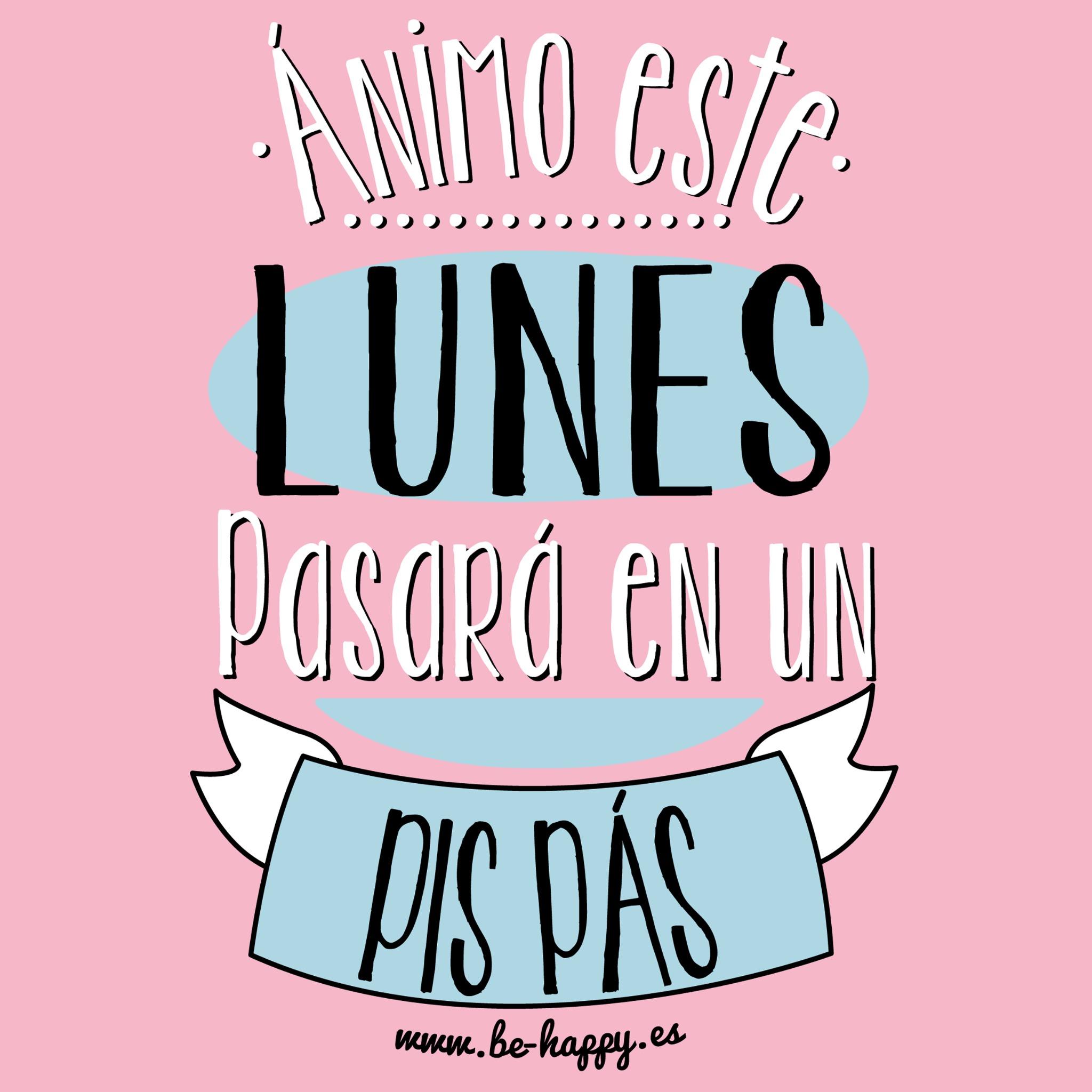 Be Happy on Twitter: "Buenos días a tod@s y "Ánimo este Lunes pasará en un  pis pás" http://t.co/3Zk2AzNW3l Feliz #Lunes #behappy #muymolon  http://t.co/2NrShA3QT5" / Twitter