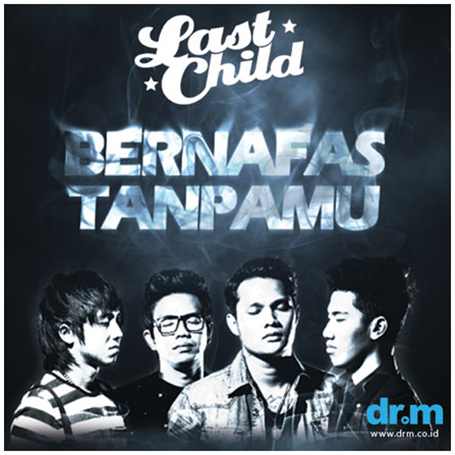 NEW SINGLE <a href="/myLASTCHILD/">LAST CHILD</a> “BERNAFAS TANPAMU” <a href="/drm_music/">dr.m</a>
