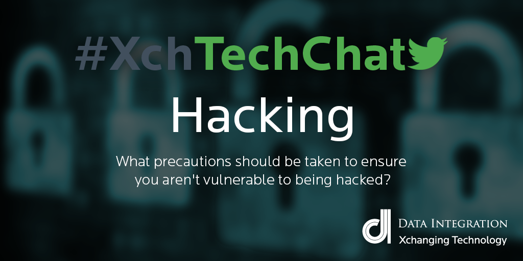 Data_Int_UK's tweet image. #XchTechChat Q2: What precautions should be taken to ensure you aren't vulnerable to being hacked? #Hacking