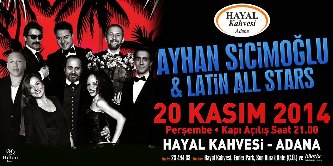 Muhteşem Sahneleri ile <a href="/ayhansicimoglu/">Ayhan Sicimoglu</a> LATIN ALL STARS 20 Kasım ADANA <a href="/hayalkahvesi01/">Hayal Kahvesi Adana</a> de.biletix.com/etkinlik/RKPZV…