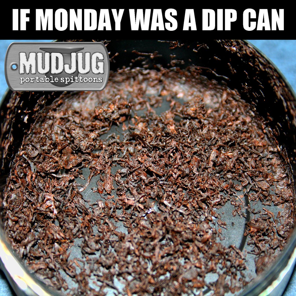 mudjug1's tweet image. IF MONDAY WAS A DIP CAN..#MUDJUG #MUDJUGARMY #MONDAY #DIP30