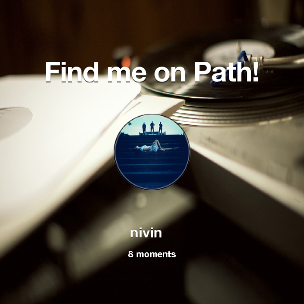 Find me on #Path now! Go to: path.com! #thepersonalnetwork