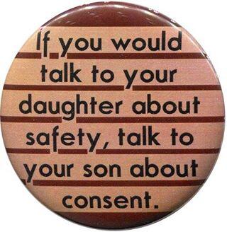 If you would talk to your daughter @ safety, talk to your son @ consent. #MANifestchange #rapeculture #ibelievewomen