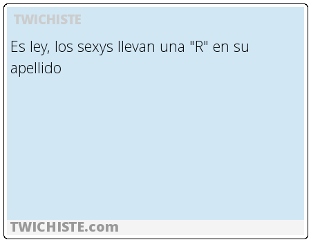 TWICHISTE's tweet photo. Es ley, los sexys llevan una "R" en su apellido http://t.co/nbzPP09jYm http://t.co/w71Tivt2jF