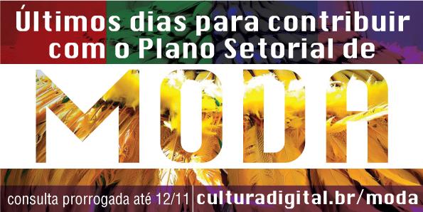 Últimos dias da consulta do Plano Setorial de Moda! Participe!
culturadigital.br/moda