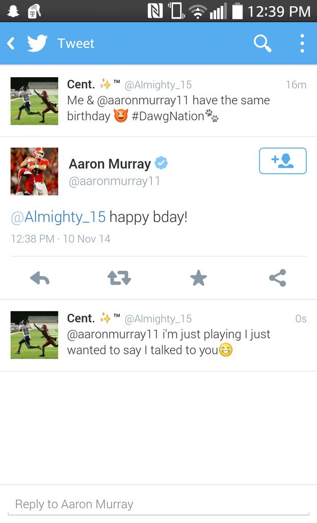 " Aaron Murray told me happy birthday today good bday" me too 