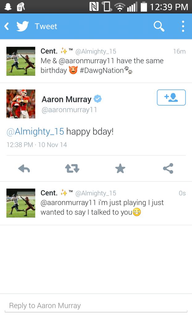" Aaron Murray told me happy birthday today good bday" me too 