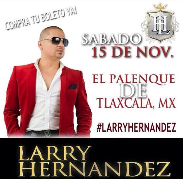 CartelLH's tweet photo. Si vives en #Tlaxcala Mex. Recuerda @larryhernandez1 te quiere ver en el #Palenque este Sabado 15 Nov #CartelLH http://t.co/Rt0KqxDJ3e