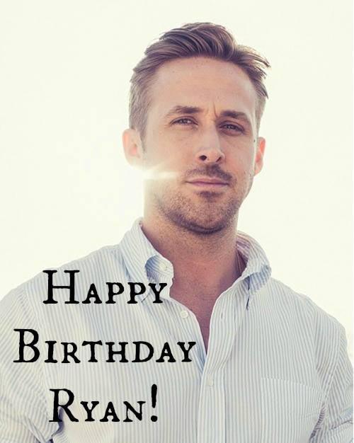 Happy Birthday Ryan Gosling! 