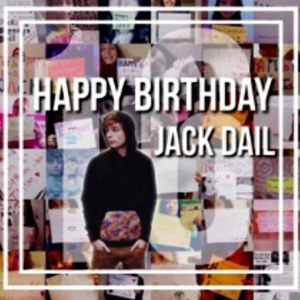  HI HAPPY BIRTHDAY MY LOVE FOLLOW ME? I LOVE YOU 12/11 JACK DAIL  20 