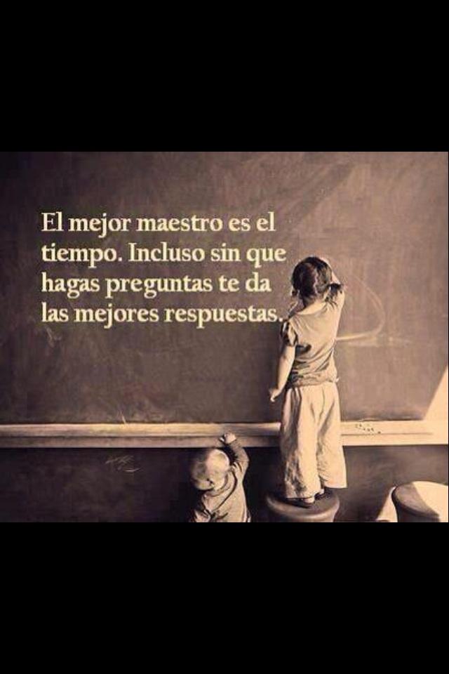 ¡Feliz miércoles! El mejor maestro, el tiempo.