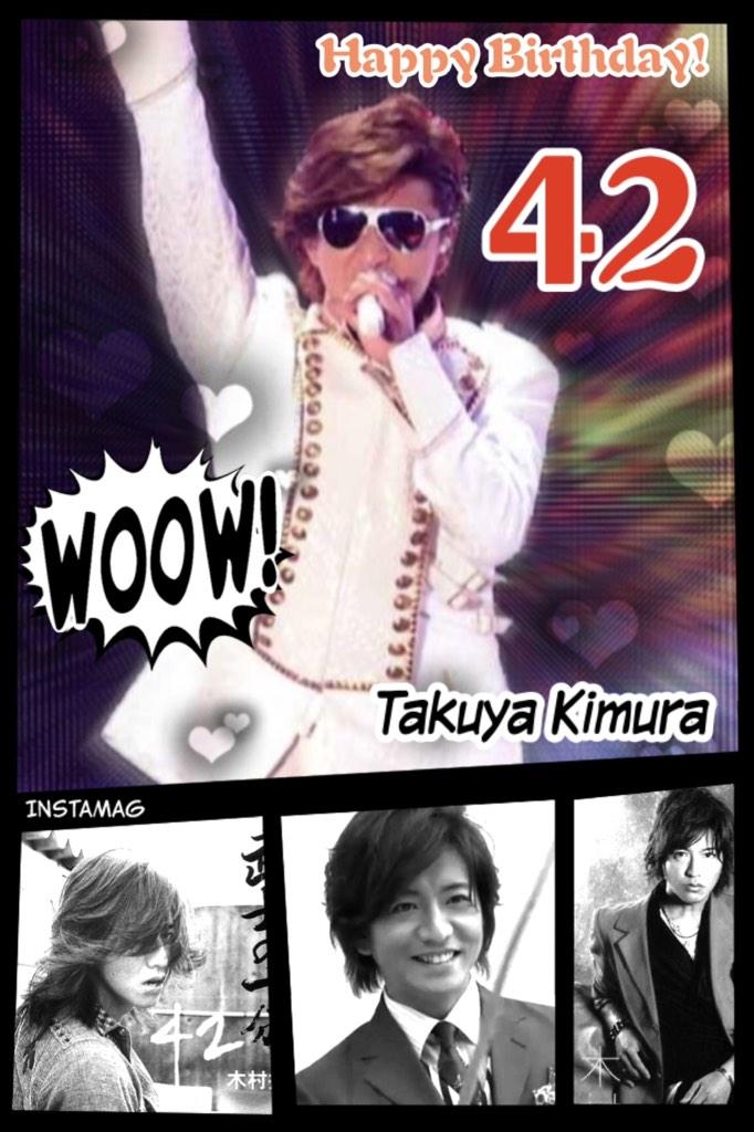 Happy 42nd Birthday to the man, Takuya Kimura! Thank you for being born! Thank you for being YOU! 