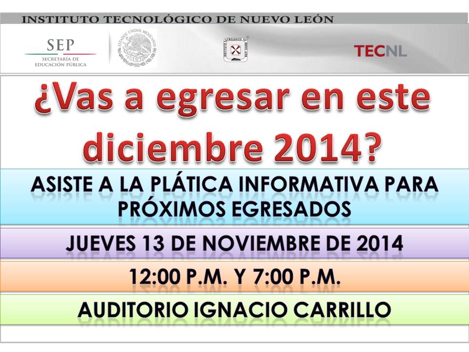 TECNL's tweet photo. ¿Estás próximo a egresar en este diciembre 2014? asiste a la plática de información para graduarte en marzo 2015 http://t.co/7XgdD3HL78