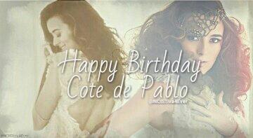 Happy Birthday to our queen!  Cote de Pablo!!! 