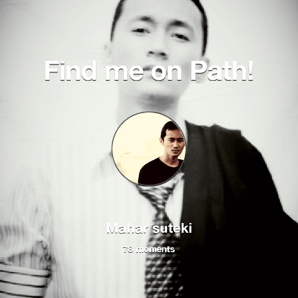 MaharSuteki's tweet photo. I've shared 78 memories with my friends on #Path - see them now at http://t.co/GbaB5pMFmp! #thepersonalnetwork http://t.co/OBd8Hmum9a