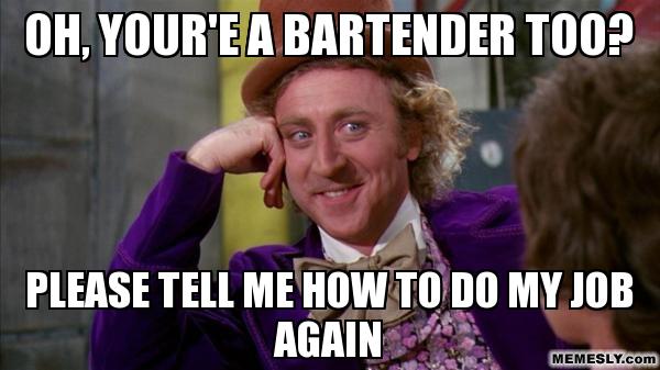 Always being told how to mix a drink or serve one #bartenders #serverlife