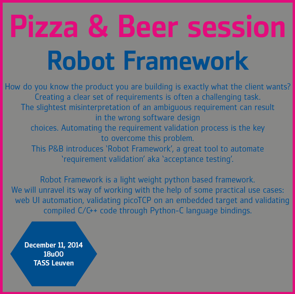 TASSBelgium's tweet photo. Robot Framework, a great tool to automate 'requirement validation'. Free P&amp;B @ TASS Leuven http://t.co/UJBRZKxhgA http://t.co/iED39CuXwn